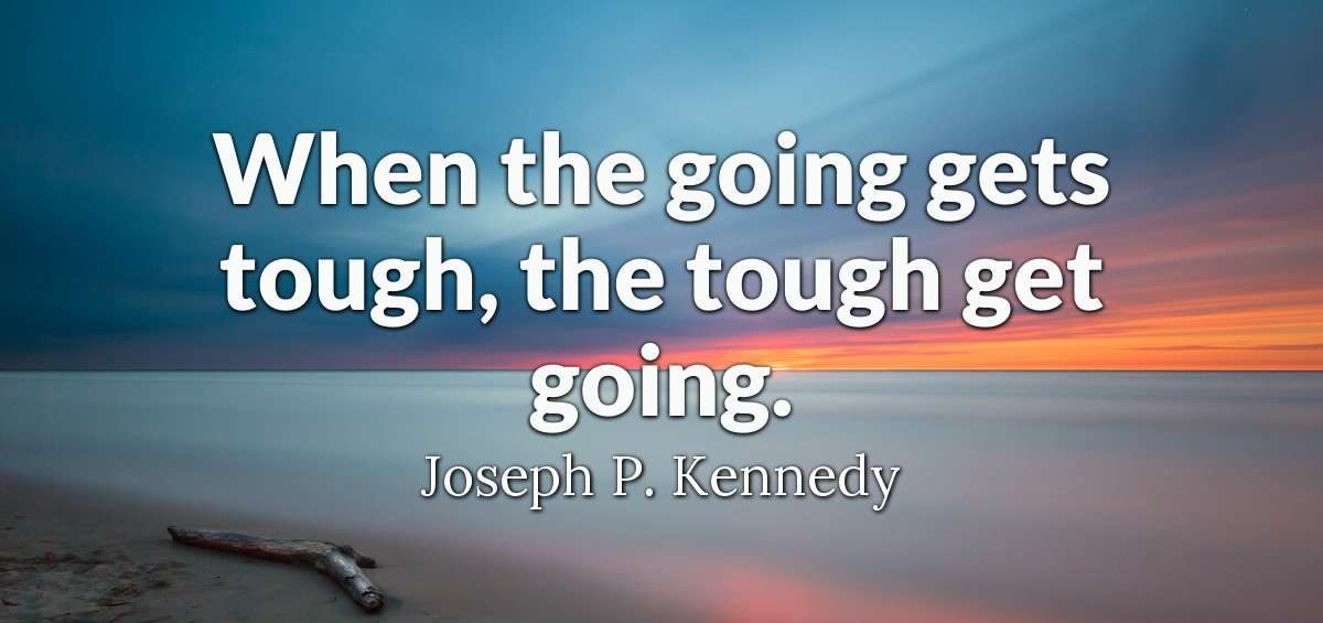Motivational quotes to keep going in tough times 1