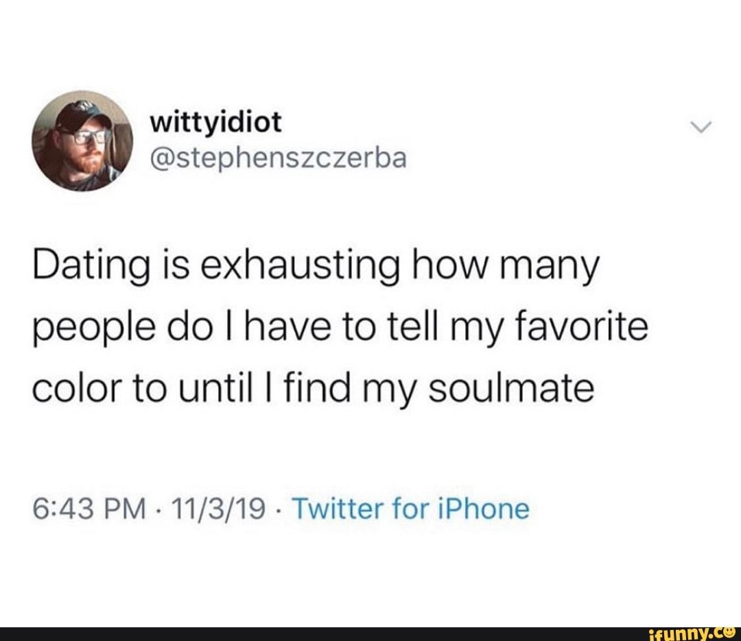 Dating is exhausting meme 1