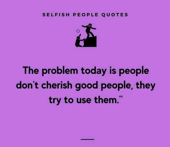 Selfish People Quotes 19