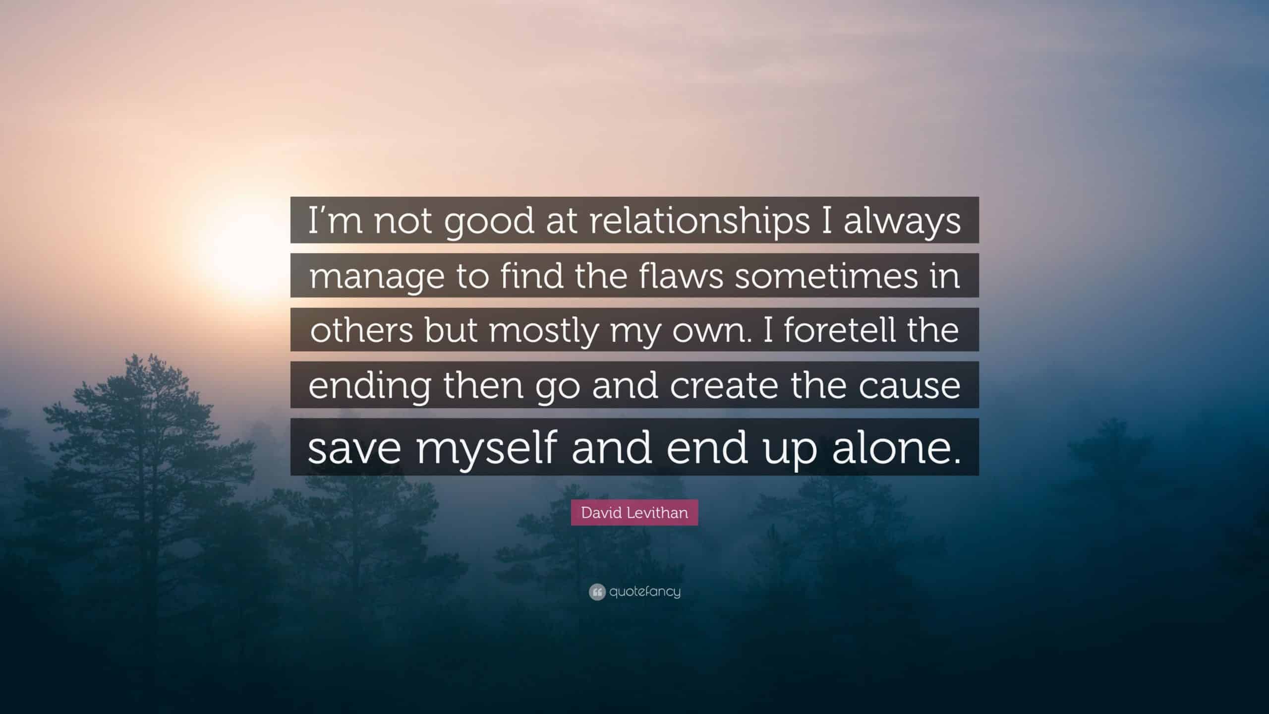 Im Not Good At Relationships Quotes 1